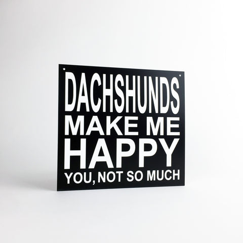 Dog - Signs - Dachshunds Make Me Happy