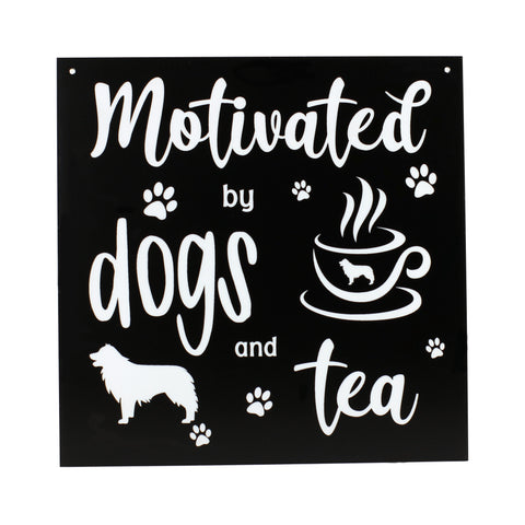 Dog - Signs - Motivated by Tea